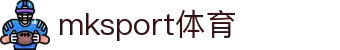 中国区|mksport体育|股份有限公司
